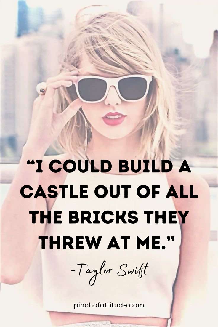 taylor swift quote i could build a castle out of all the bricks they threw at me