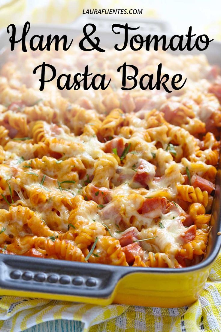 ham and tomato pasta bake in a yellow casserole dish with text overlay