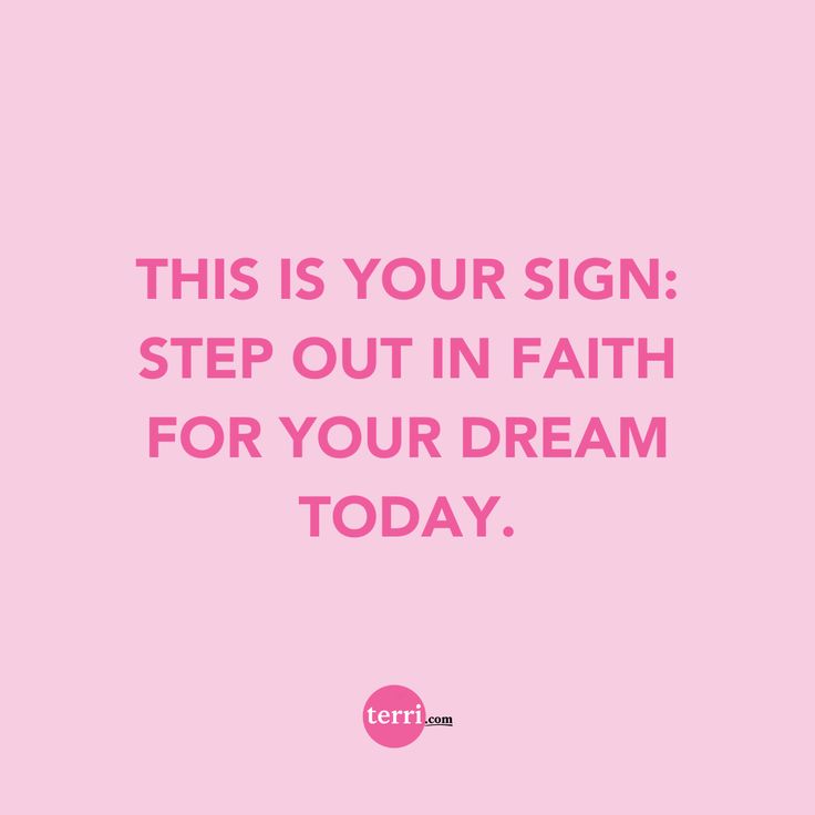 a pink background with the words, this is your sign step out in faith for your dream