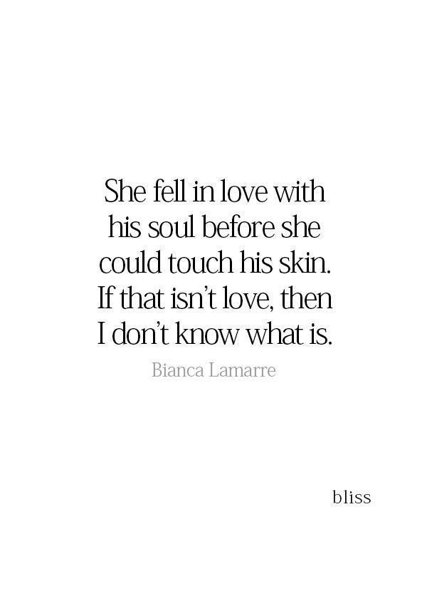 a white background with the quote she fell in love with his soul before she could touch his skin if that isn't love, then i don't know what is