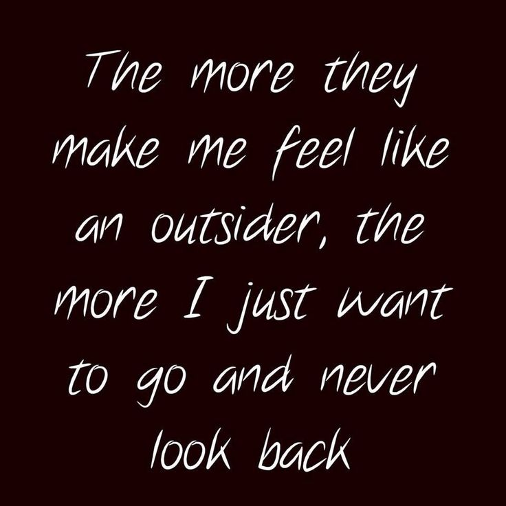 a black and white photo with the words'the more they make me feel like an outside, the more i just want to go and never look back