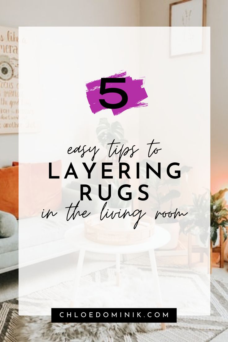 a living room with the text 5 easy tips to layering rugs in the living room