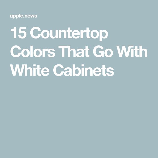 the text reads, 15 countertop colors that go with white cabinets