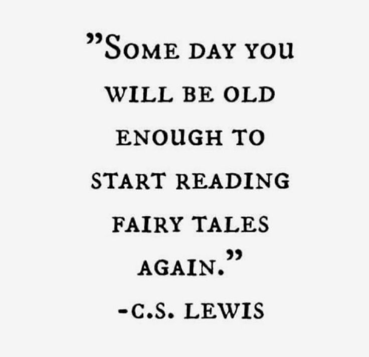 a quote that reads some day you will be old enough to start reading fairy tales again again