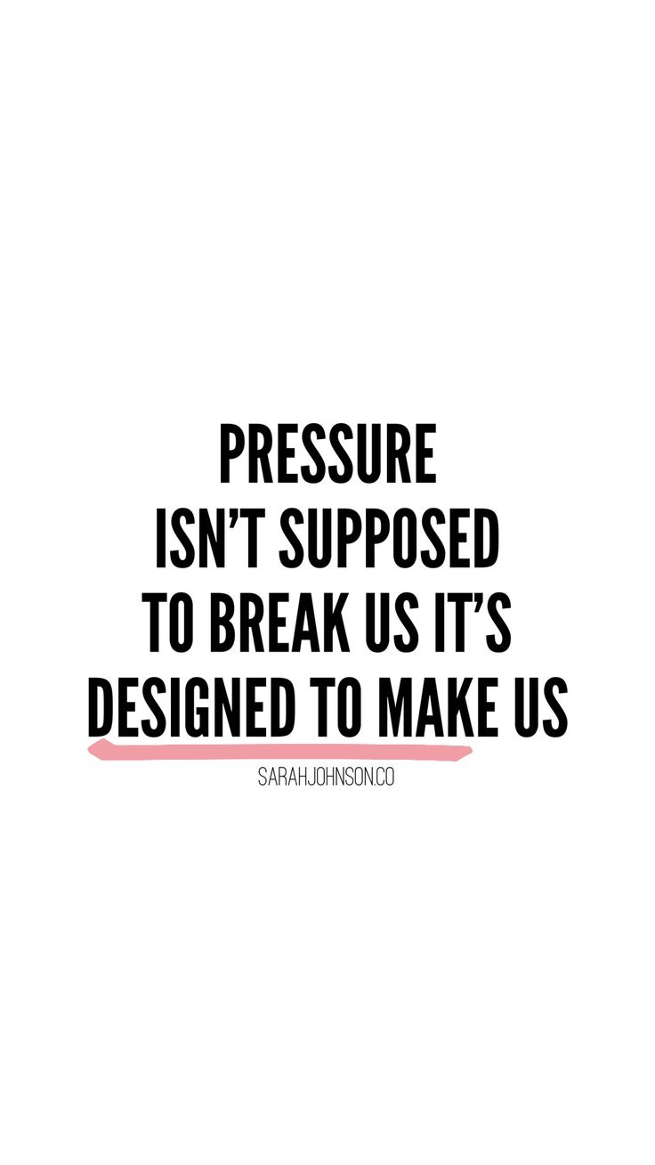 the words pressure isn't supposed to break us it's designed to make us