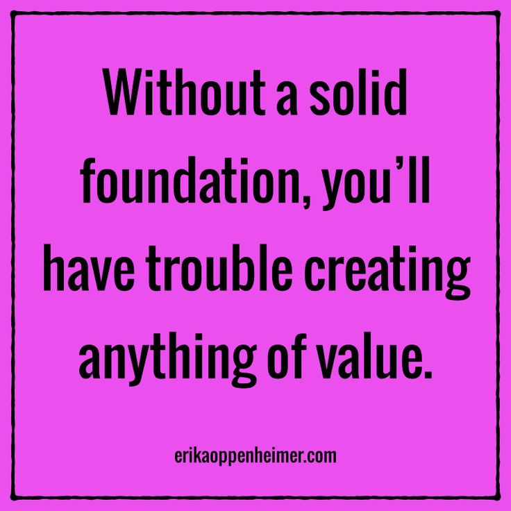 a pink sign with the words without a solid foundation, you'll have trouble creating anything