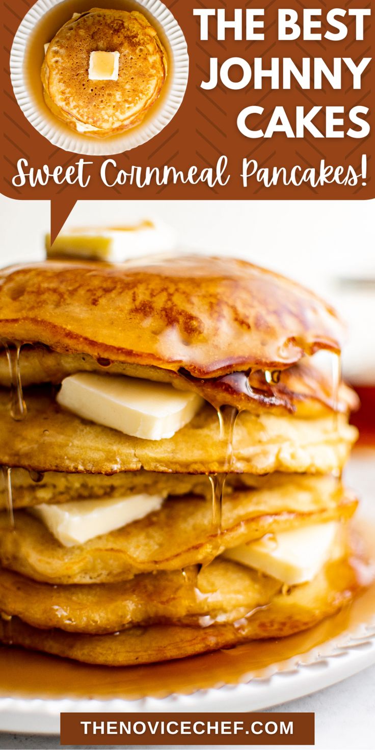 a stack of pancakes with syrup on top and the words, the best johnny cakes sweet cornmeal pancakes