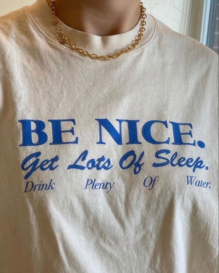 Be Nice. Get Lots Of Sleep. Drink Plenty Of Water T-Shirt | Etsy Sleep Drink, Drink Plenty Of Water, Women Essentials, Mode Inspo, Be Nice, Look At You, Instagram Foto, Mode Inspiration, Look Cool