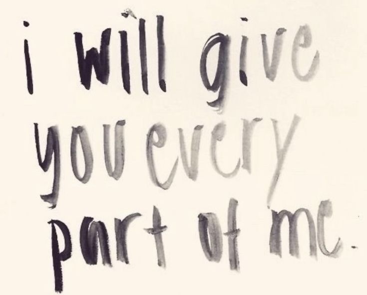 the words i will give you every part of me written in black ink on a white background