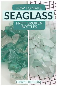 seaglass from broken bottles with the title how to make seaglass from broken bottles