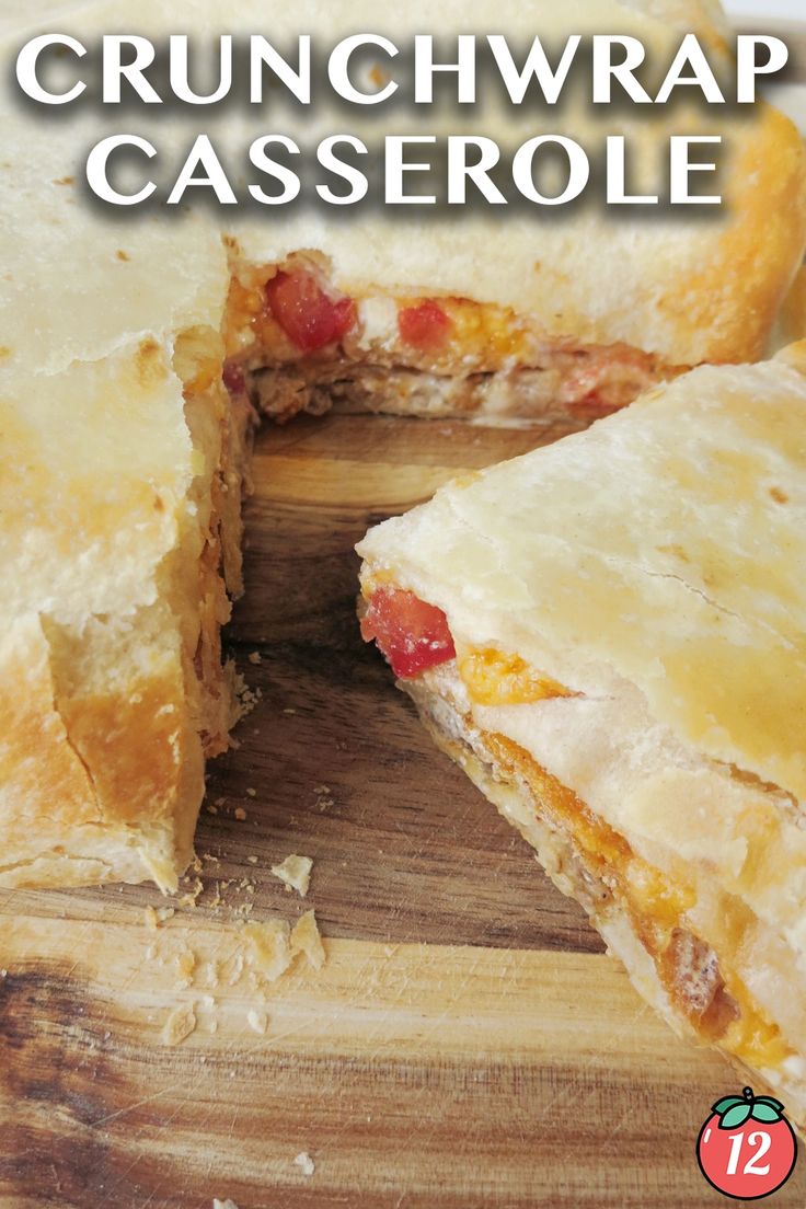 a close up of food on a cutting board with the words crunchwrap casserole