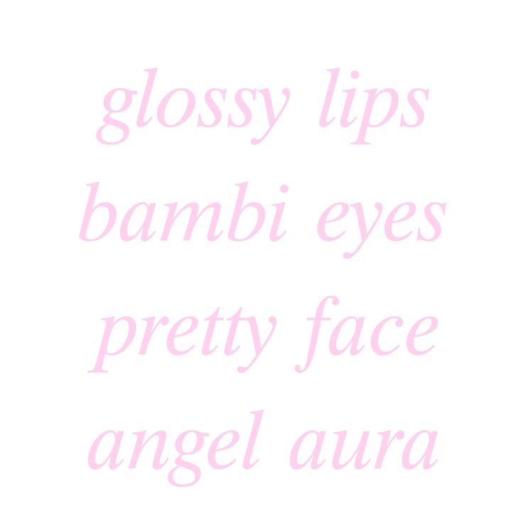 the words glossy lips, bamboo eyes, pretty face and angel aura