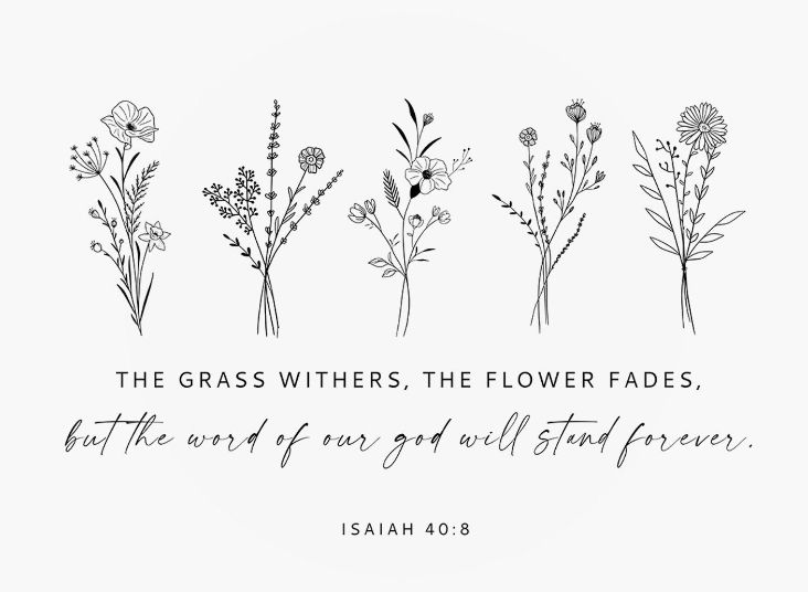 the grass writes, the flower fadess, but the word of our god will not forever