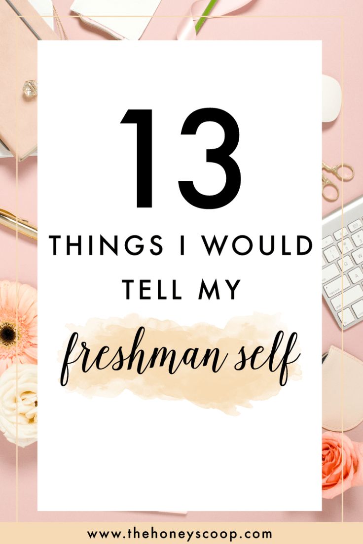 the words 13 things i would tell my freshnan self