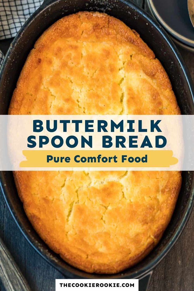 buttermilk spoon bread in a cast iron skillet with text overlay that reads, buttermilk spoon bread pure comfort food