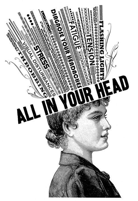 a drawing of a woman's head with the words all in your head written on it