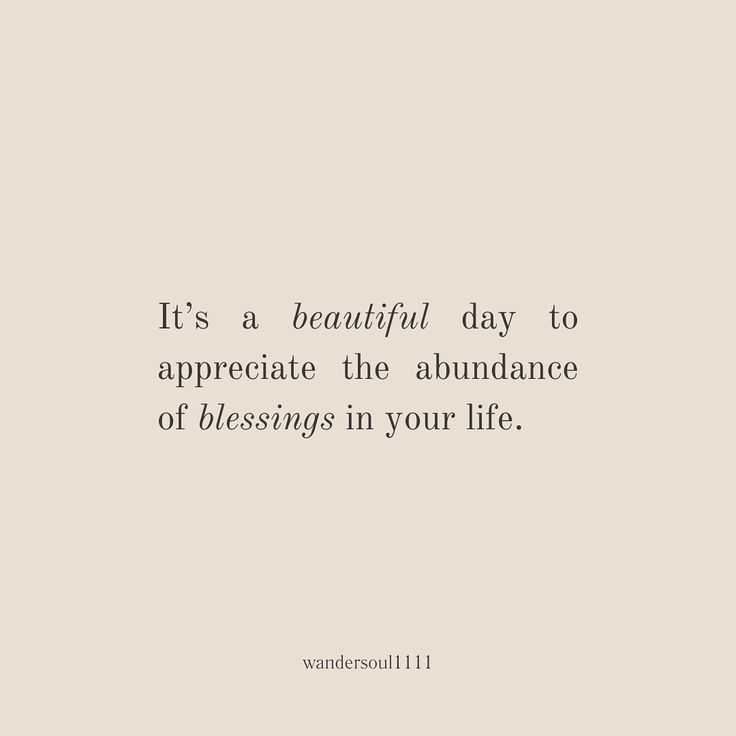 a quote that reads it's a beautiful day to appreciate the abundance of blessing in your life