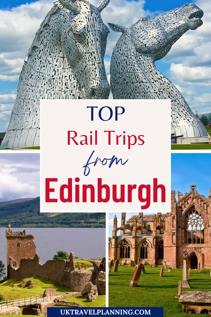 the top things to see and do in edinburgh, scotland with text overlay that reads top rail trips from edinburgh