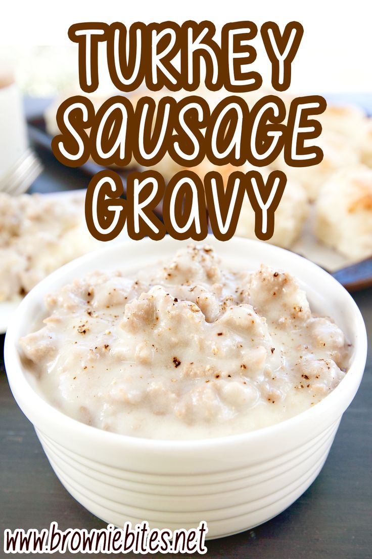 turkey sausage gravy in a white bowl on a table with other food items