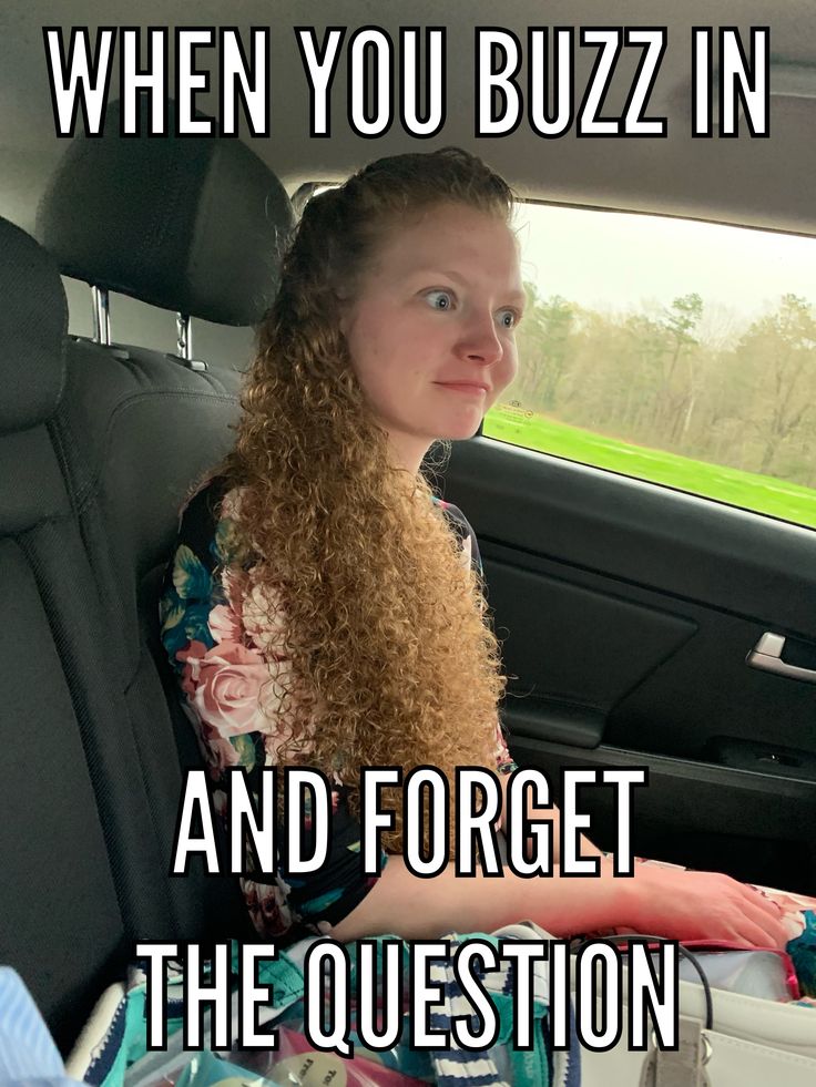 a woman sitting in the back seat of a car next to a window with text that reads, when you buzz in and forget the question