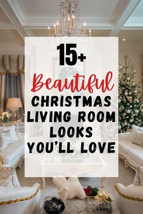 a living room filled with white furniture and christmas tree in the background text reads, 15 beautiful christmas living room looks you'll love