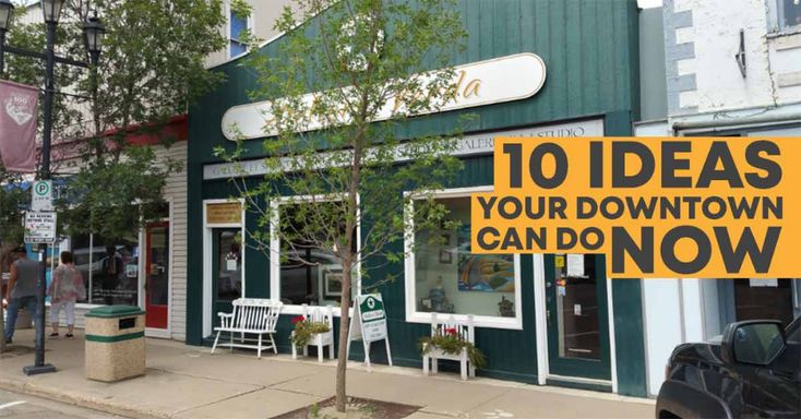 a yellow sign that reads 10 ideas your downtown can't do now