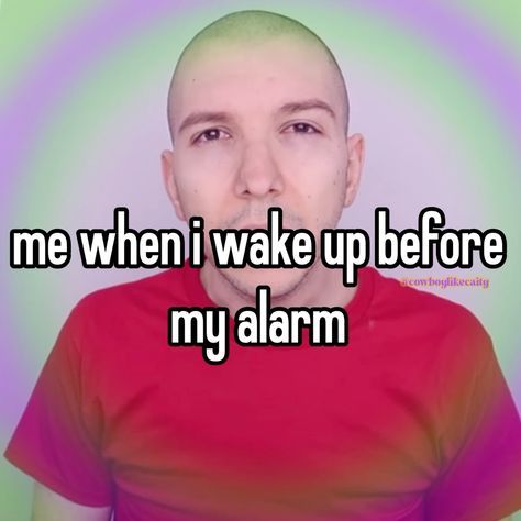 a man in a red shirt with the words me when i wake up before my alarm