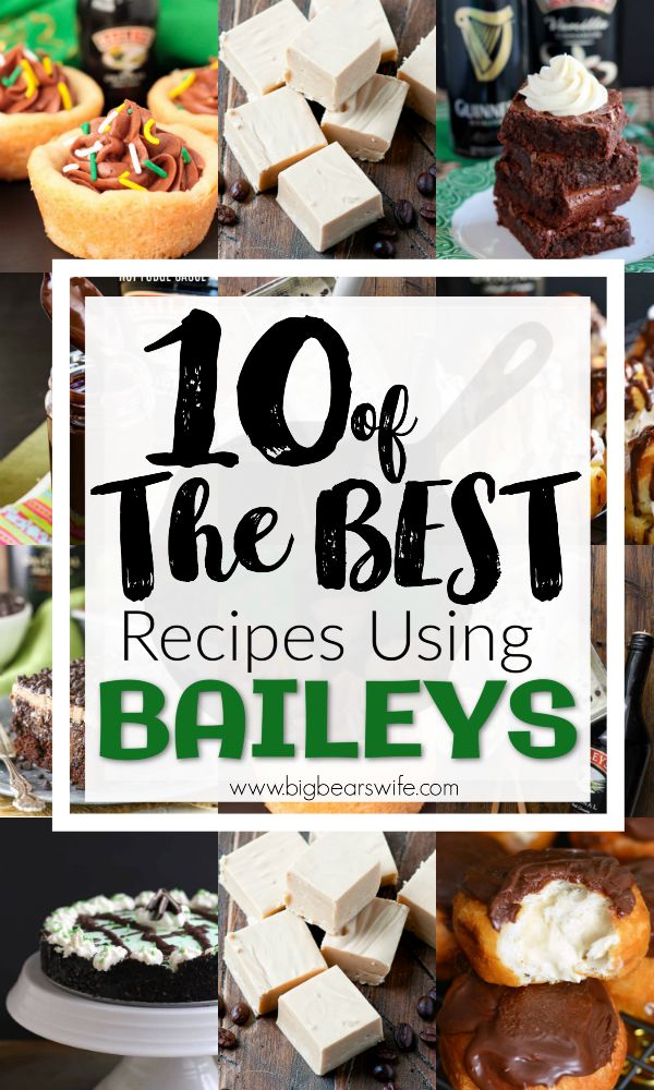 an assortment of cakes and pastries with the words 10 of the best recipes using bailey's