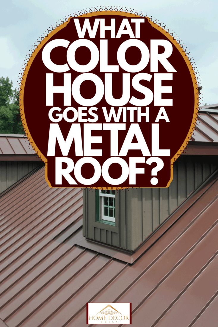 a metal roof with the words what color house goes with a metal roof? on it