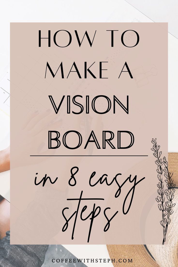 the words how to make a vision board in 8 easy steps on top of a desk