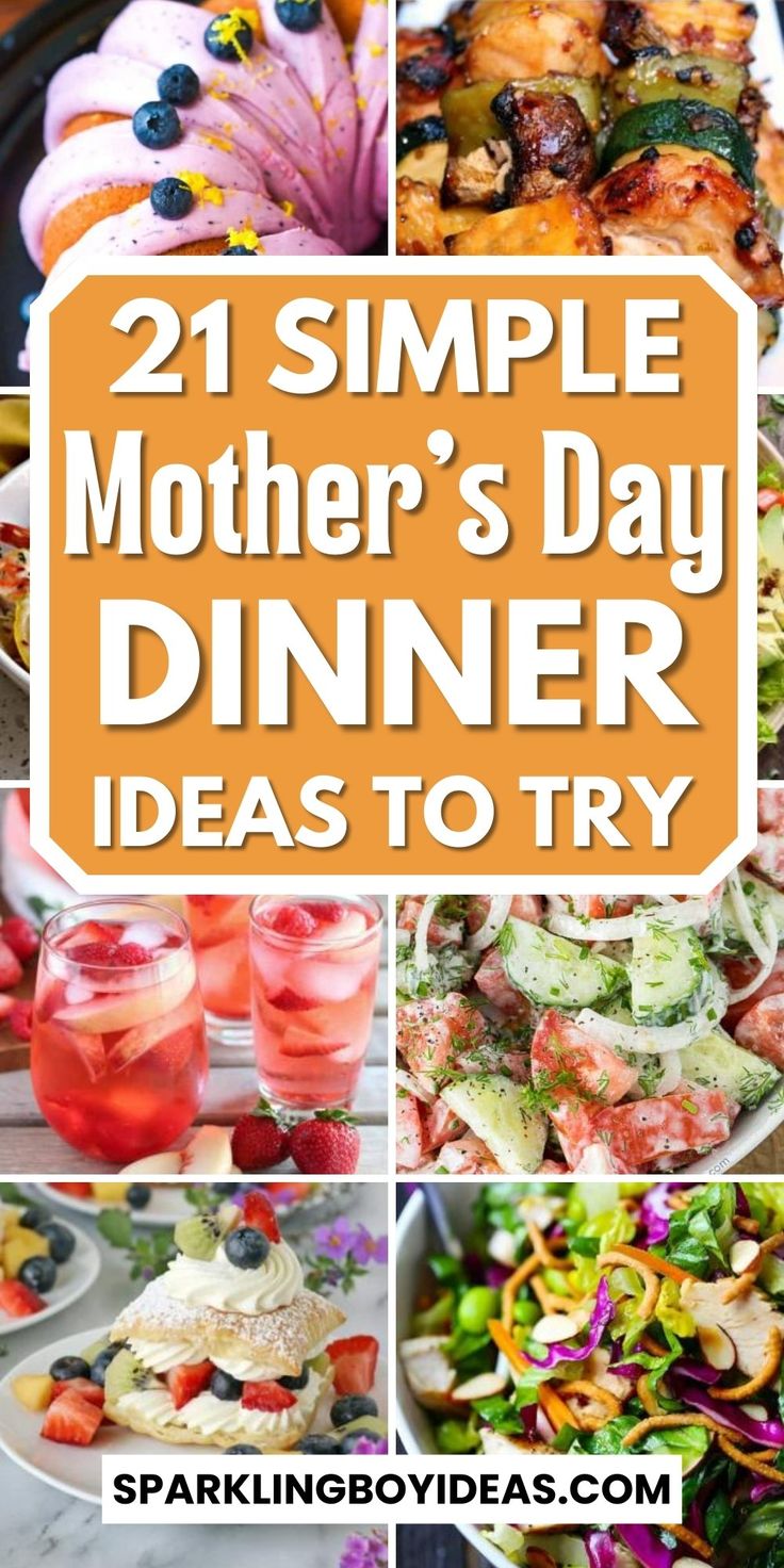 the 21 simple mother's day dinner ideas to try out for your family and friends