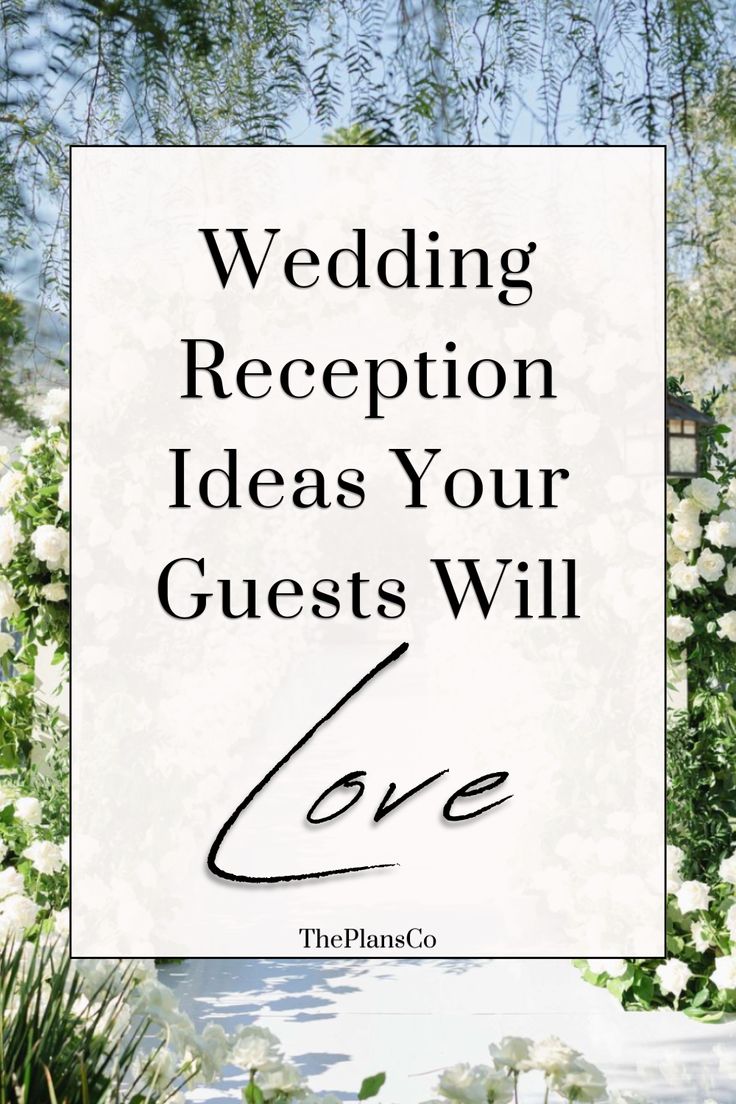 the words wedding reception ideas your guests will love are in front of white flowers and greenery