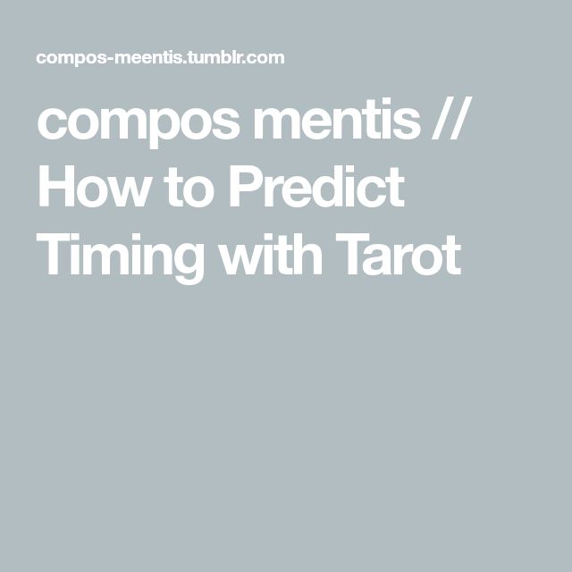 the words compos mentis / how to predict timing with tarot