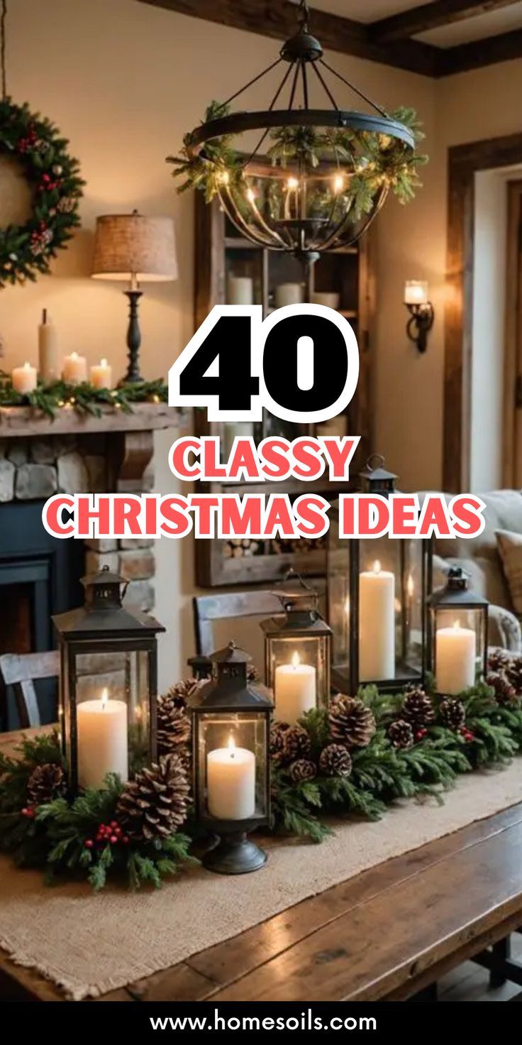 a table with candles and wreaths on it that says 40 classy christmas ideas