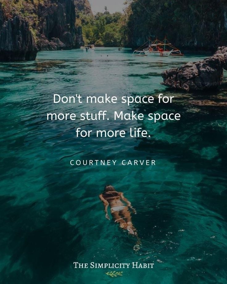 a person swimming in the water with a quote on it that says don't make space for more stuff make space for more life