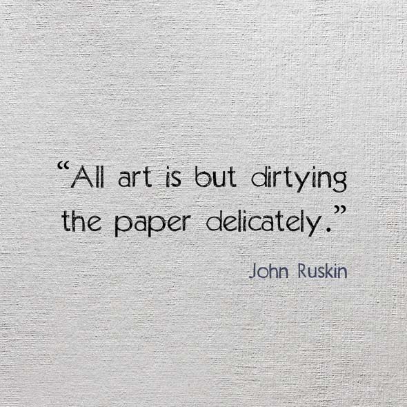 a quote on paper that says, all art is but drying the paper delicately