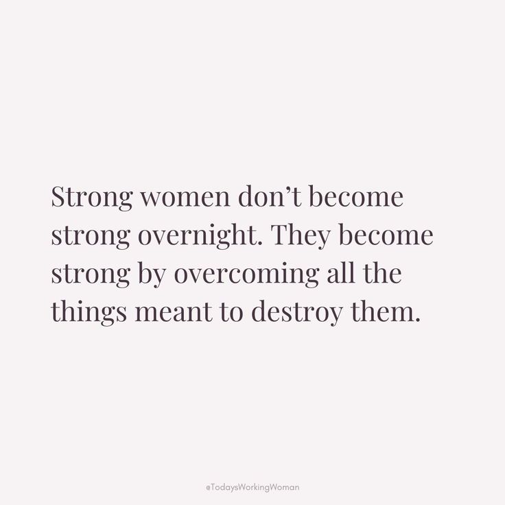 a quote that reads, strong women don't become strong overnight they become strong by overcoming all the things meant to destroy them