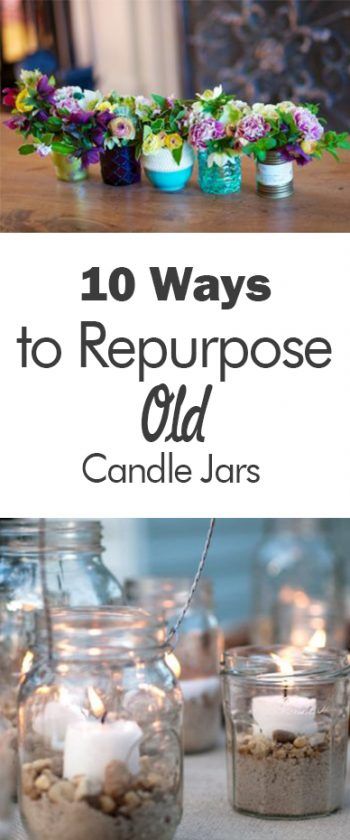 some jars filled with candles and flowers on top of a wooden table in front of the words 10 ways to repurpose old candle jars