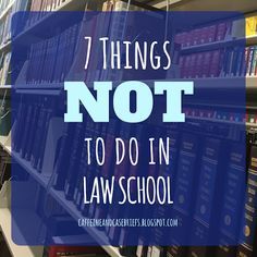 bookshelves in a library with the words 7 things not to do in law school