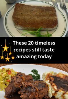 there is a plate with meat, potatoes and corn on it that says these 20 timerless recipes still taste amazing today