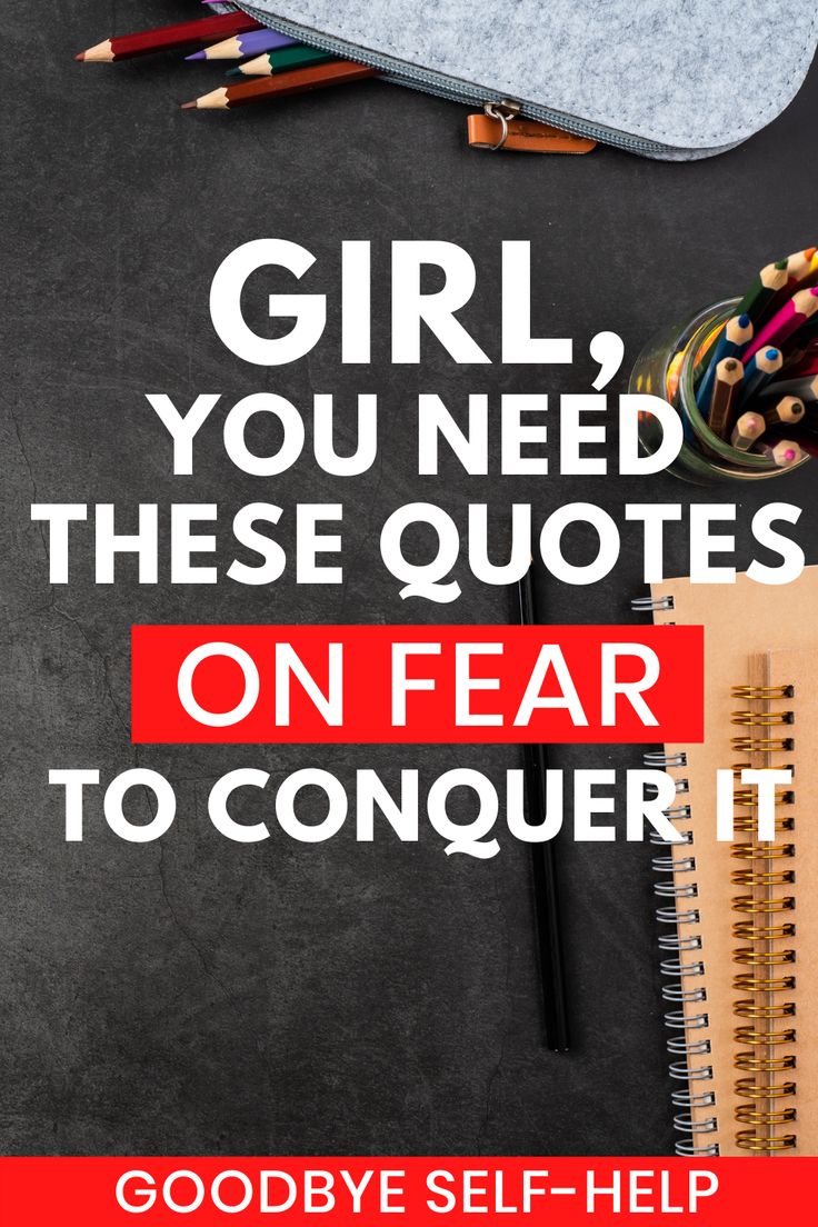 a notebook, pencils and notepad with the words girl you need these quotes on fear to conquer it