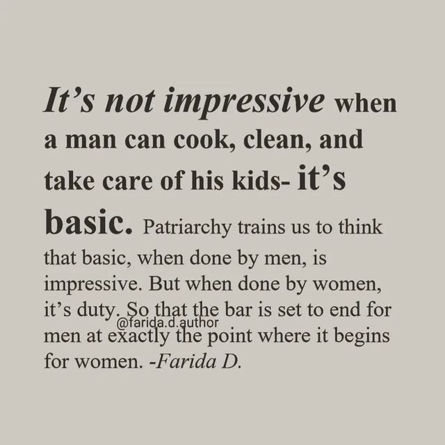 the words are written in black and white on a piece of paper that says, it's not impressive when a man can cook, clean, and take care of his kids - it's basic