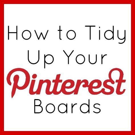 the words how to tidy up your pinterest boards on a red and white background