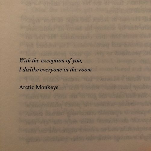 "With the exception of you, i dislike everyone in the room." by Arctic Monkeys. Arctic Monkeys Quotes Aesthetic, Song Quotes Wallpaper Lyrics, Qoutes From Songs Lyrics, Poetic Song Lyrics, Arctic Monkeys Lyrics Quotes, Arctic Monkeys Lyrics Aesthetic, Song Quotes Lyrics Inspirational, Songs Quotes Lyrics, Inspiring Song Lyrics