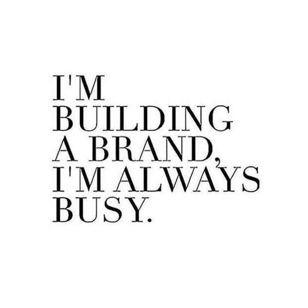 the words i'm building a brand, i'm always busy in black and white