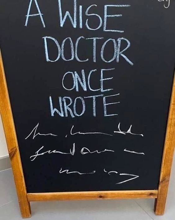 a blackboard with writing on it that says a wise doctor once wrote