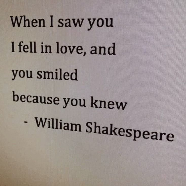 shakespeare quote on white paper with black ink in it's center and the words when i saw you fell in love, and you smiled because you knew to know - william shakespeare