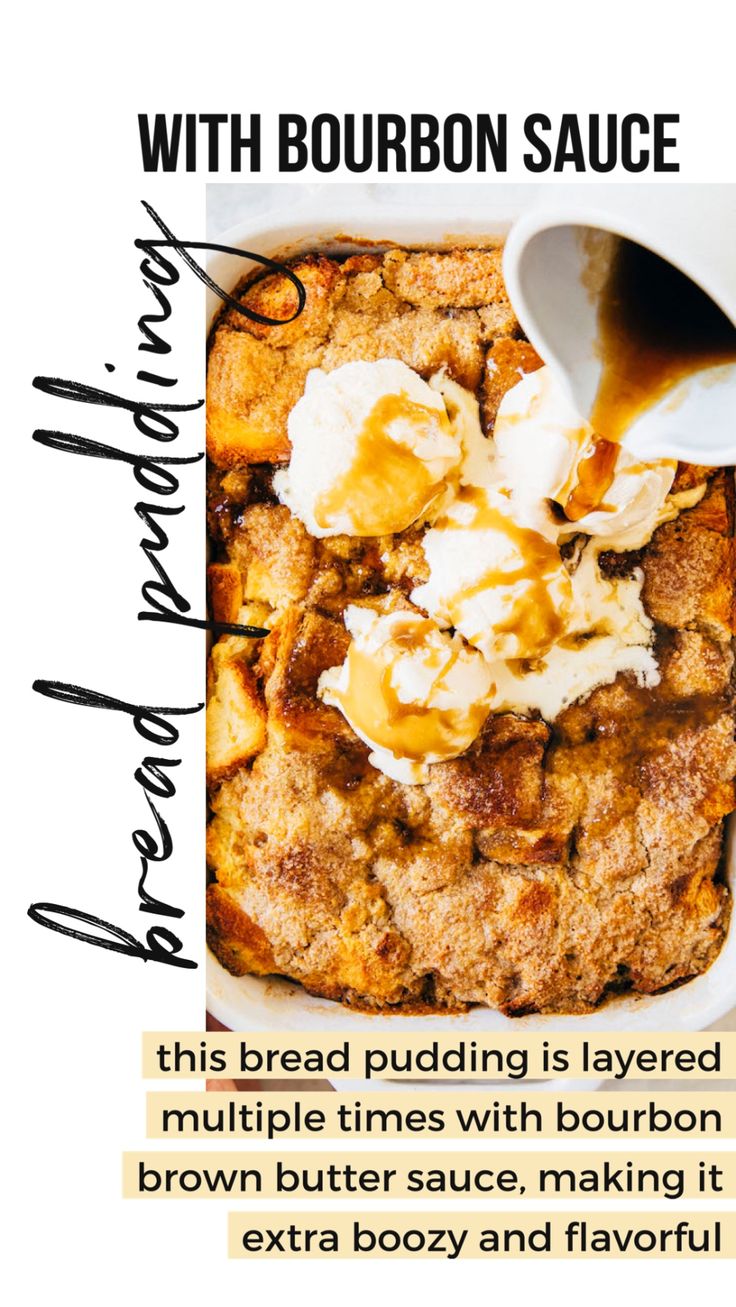 the recipe for this bread pudding is layered with multiple times with bourbon brown butter sauce, making it extra boozy and flavorful