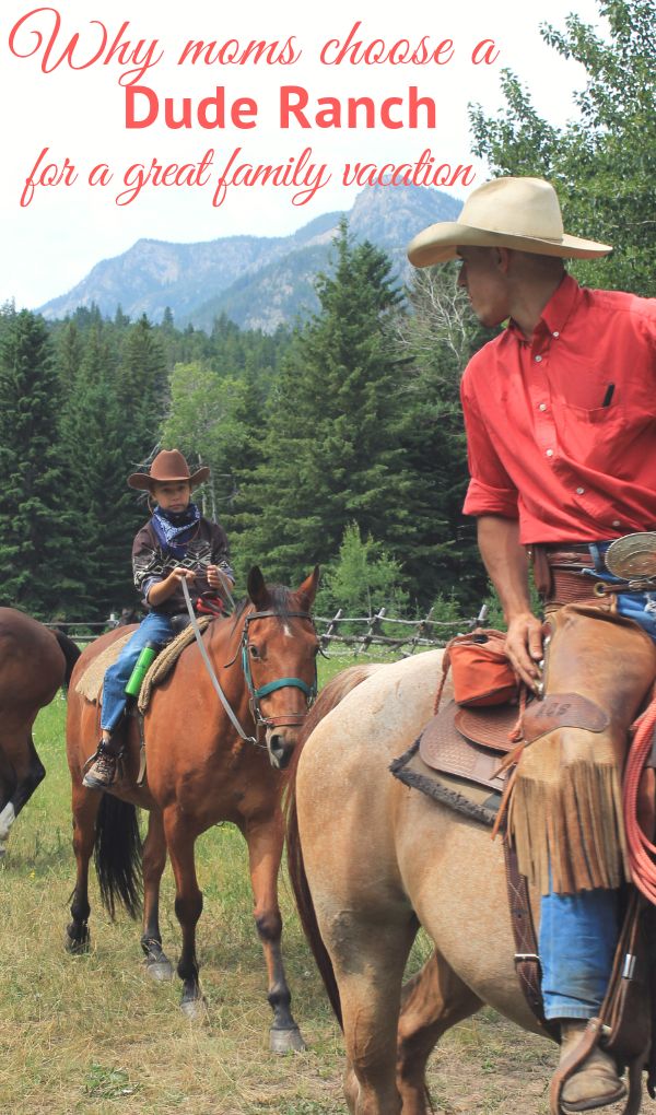 two men riding horses with the caption why moms choose a dude ranch for a great family vacation