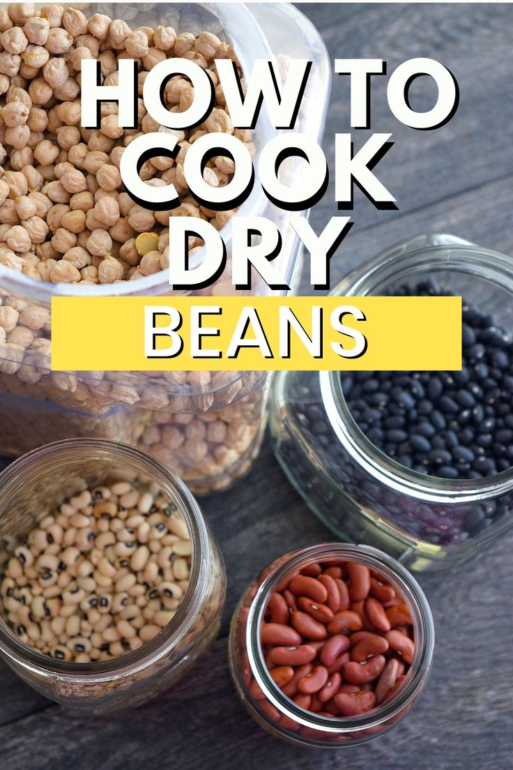 jars filled with beans and other foods on top of a wooden table text overlay reads how to cook dry beans